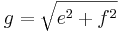 g=\sqrt{e^2+f^2}