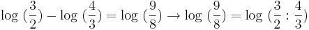 \log \ (\frac {3}{2}) - \log \ (\frac {4}{3}) = \log \ (\frac {9}{8}) \to \log \ (\frac {9}{8}) = \log \ (\frac {3}{2} : \frac {4}{3})