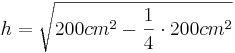 h=\sqrt{200cm^2-\frac{1}{4} \cdot 200cm^2}
