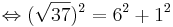 \Leftrightarrow (\sqrt{37})^2=6^2+1^2