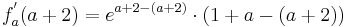  f^{'}_a( a + 2 ) = e^{a + 2 - ( a + 2 )}\cdot ( 1 + a - ( a + 2 ) )