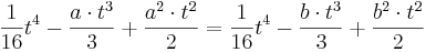 \frac{1}{16}t^4 - \frac{a\cdot t^3}{3} +  \frac{a^2\cdot t^2}{2} = \frac{1}{16}t^4 - \frac{b\cdot t^3}{3} +  \frac{b^2 \cdot t^2}{2}