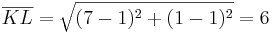 \overline{KL}=\sqrt{(7-1)^2+(1-1)^2}=6