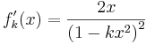 f'_{k} (x) = \frac{2x}{\left(1 - kx^2\right)^2 } 