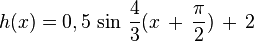 h(x) = 0,5\,\sin\,\frac{4}{3}(x\,+\,\frac{\pi}{2})\,+\,2
