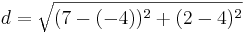 d=\sqrt{(7-(-4))^2+(2-4)^2}