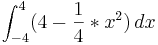 \int_{-4}^{4} (4-\frac{1}{4}*x^2)\,dx