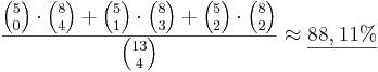 \frac{{5 \choose 0} \cdot {8 \choose 4} + {5 \choose 1} \cdot {8 \choose 3} + {5 \choose 2} \cdot {8 \choose 2} }{{13 \choose 4}} \approx \underline {88,11 %}