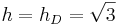 h=h_D=\sqrt{3}