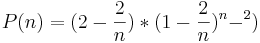 P(n) = (2 - \frac{2}{n} ) * (1 - \frac{2}{n} )^n-^2)