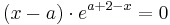 ( x - a )\cdot e^{a+2-x} = 0