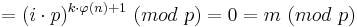 \quad  = (i\cdot p)^{k\cdot \varphi(n)+1}\ (mod\ p) = 0 = m\ (mod\ p)