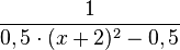 \frac{1}{0,5\cdot (x+2)^2-0,5}