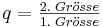 q = \textstyle\frac{2.\;Gr \ddot osse}{1.\;Gr \ddot osse} 