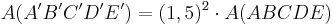 A(A'B'C'D'E') = (1,5)^2 \cdot A(ABCDE)