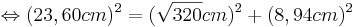 \Leftrightarrow{(23,60cm)^2=(\sqrt{320}cm)^2+(8,94cm)^2\,}
