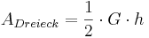 A_{Dreieck}=\frac{1}{2} \cdot G \cdot h