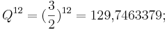  Q^{12} = (\frac{3}{2})^{12} = 129{,}7463379;