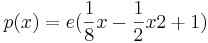 p(x) = e(\frac{1}{8}x - \frac{1}{2} x2 + 1)