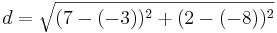 d=\sqrt{(7-(-3))^2+(2-(-8))^2}