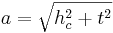 a=\sqrt{h_c^2+t^2}