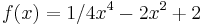 f(x)=1/4 x^4-2x^2+2