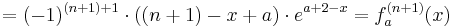 =(-1)^{(n+1)+1}\cdot ((n+1)-x+a)\cdot e^{a+2-x} = f_a^{(n+1)}(x)
