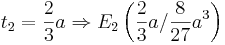   t_2 = \frac{2}{3}a   \Rightarrow E_2 \left(  \frac{2}{3}a  /  \frac{8}{27}a^3    \right)