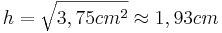 h=\sqrt{3,75cm^2} \approx 1,93cm