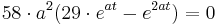58\cdot a^{2} (29\cdot e^{at} - e^{2at}) = 0