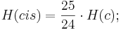 H(cis) = \frac {25}{24} \cdot H(c);
