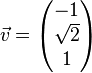 \vec{v}=\begin{pmatrix}-1 \\ \sqrt{2} \\ 1 \end{pmatrix}