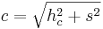 c=\sqrt{h_c^2+s^2}