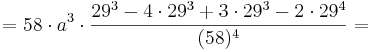 = 58\cdot a^{3}\cdot  \frac {29^{3} - 4\cdot 29^{3} + 3\cdot 29^{3} - 2\cdot 29^{4}} {(58)^{4}}=