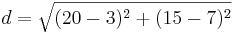 d=\sqrt{(20-3)^2+(15-7)^2}