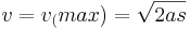 v=v_(max)=\sqrt{2as}