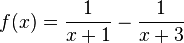 f(x)=\frac{1}{x+1}-\frac{1}{x+3}
