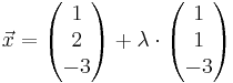 \vec x = \begin{pmatrix} 1 \\ 2 \\ -3 \end{pmatrix} + \lambda \cdot\begin{pmatrix} 1 \\ 1 \\ -3 \end{pmatrix}