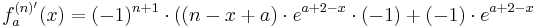 f_a^{(n)'}(x)= (-1)^{n+1}\cdot((n-x+a)\cdot e^{a+2-x}\cdot (-1) + (-1)\cdot e^{a+2-x}