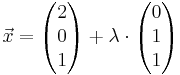 \vec x = \begin{pmatrix} 2 \\ 0 \\ 1 \end{pmatrix} + \lambda \cdot\begin{pmatrix} 0 \\ 1 \\ 1 \end{pmatrix}