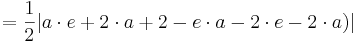   = \frac{1}{2}  |  a\cdot  e  +  2\cdot a + 2- e\cdot a -2\cdot e  - 2\cdot a ) |