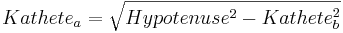 Kathete_a=\sqrt{Hypotenuse^2-Kathete_b^2}