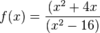 f(x)=\frac{(x^2+4x}{(x^2-16)} 