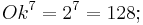  Ok^7 = 2^7 = 128;