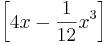\left[ 4x - \frac{1}{12} x^3\right]  
