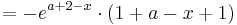 = -e^{a + 2 - x}\cdot ( 1 + a - x + 1 )