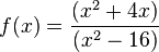 f(x)=\frac{(x^2+4x)}{(x^2-16)}