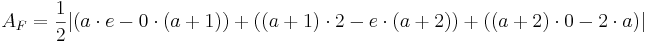  A_F = \frac{1}{2}  | ( a\cdot  e - 0\cdot (a+1)) + ( (a+1)\cdot 2 - e\cdot (a+2) ) + ( (a+2)\cdot 0 - 2\cdot a ) |