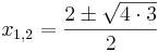  x_{1,2} = \frac{2\pm\sqrt{4\cdot 3}}{2}