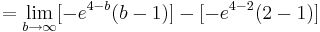  = \lim_{b\to\infty} [-e^{4 - b} ( b - 1 )] - [-e^{4 - 2} ( 2 - 1 )]